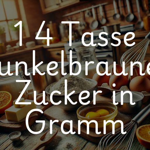 1 4 Tasse dunkelbrauner Zucker in Gramm