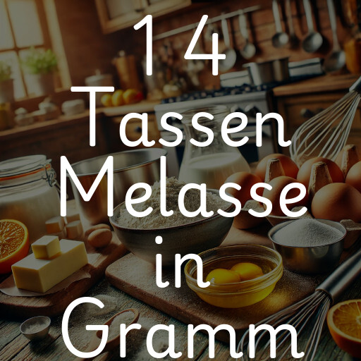 1 4 Tassen Melasse in Gramm