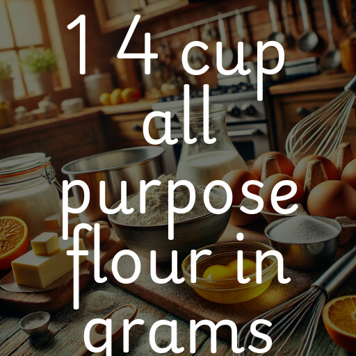 1 4 cup all purpose flour in grams