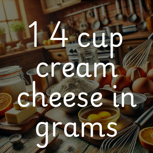 1 4 cup cream cheese in grams