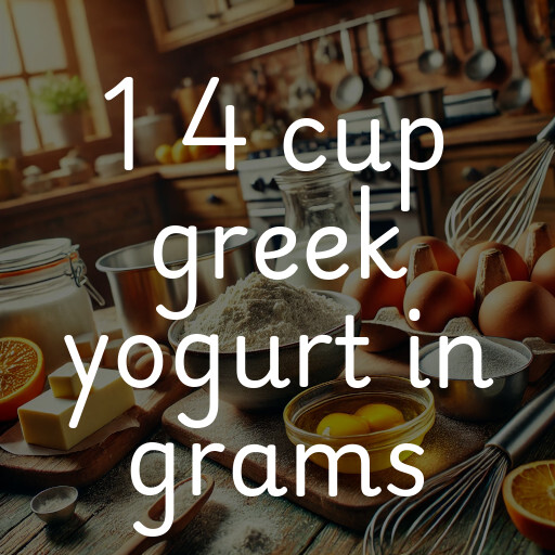 1 4 cup greek yogurt in grams