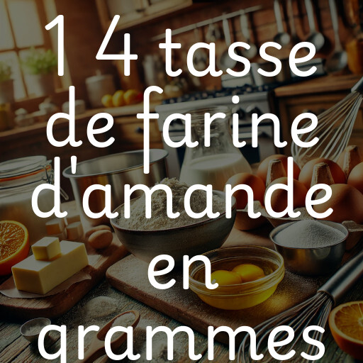 1 4 tasse de farine d'amande en grammes