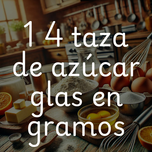 1 4 taza de azúcar glas en gramos