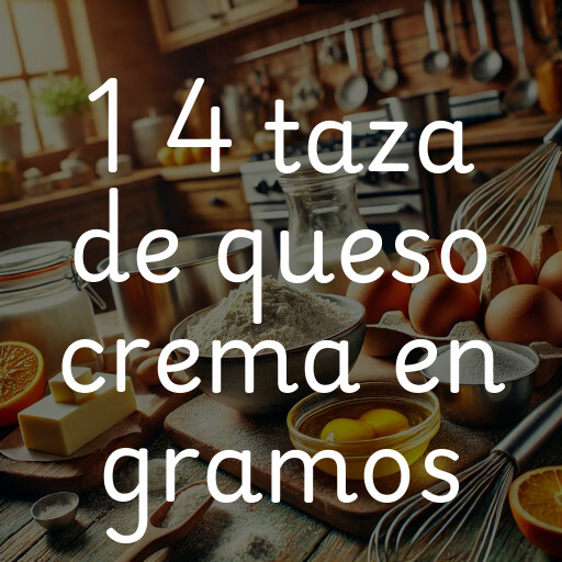 1 4 taza de queso crema en gramos