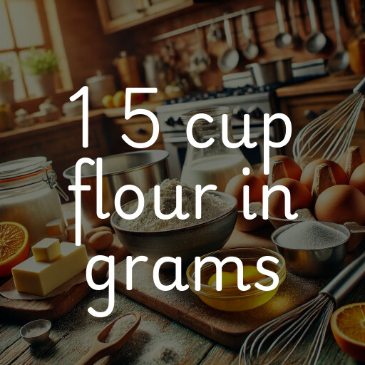 1 5 cup flour in grams