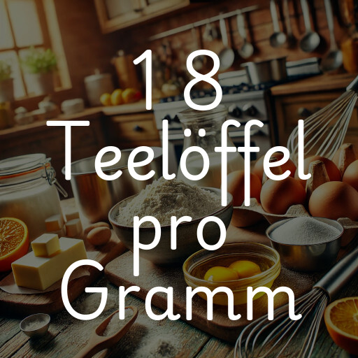 1 8 Teelöffel pro Gramm