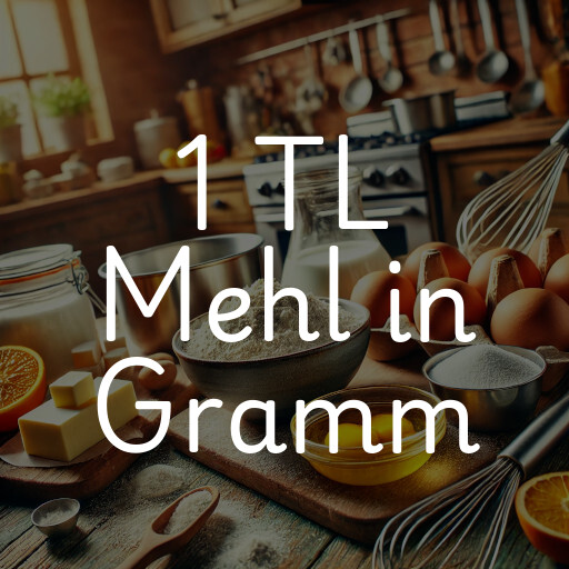 1 TL Mehl in Gramm