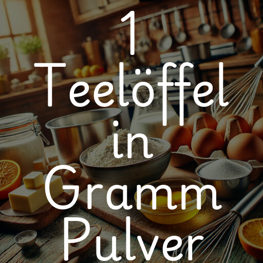 1 Teelöffel in Gramm Pulver