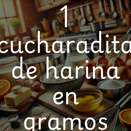 1 cucharadita de harina en gramos