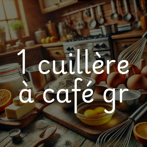 1 cuillère à café gr