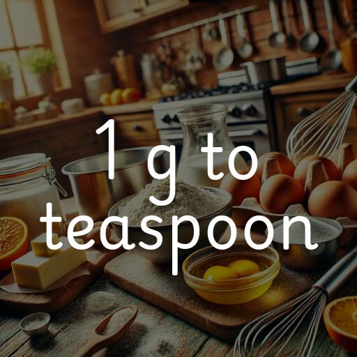 1 g to teaspoon