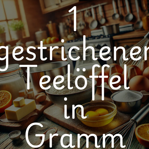 1 gestrichener Teelöffel in Gramm