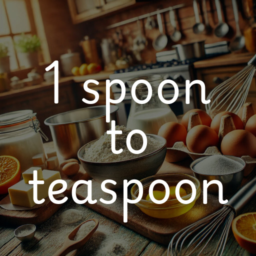 1 spoon to teaspoon