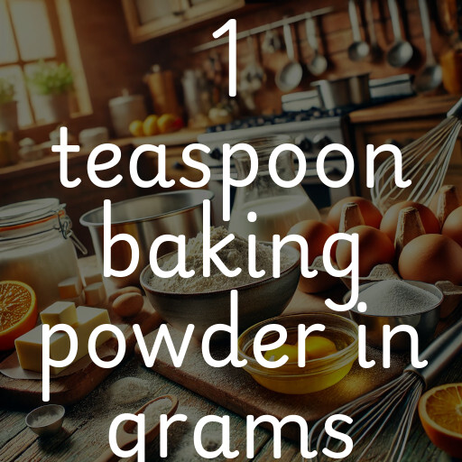 1 teaspoon baking powder in grams