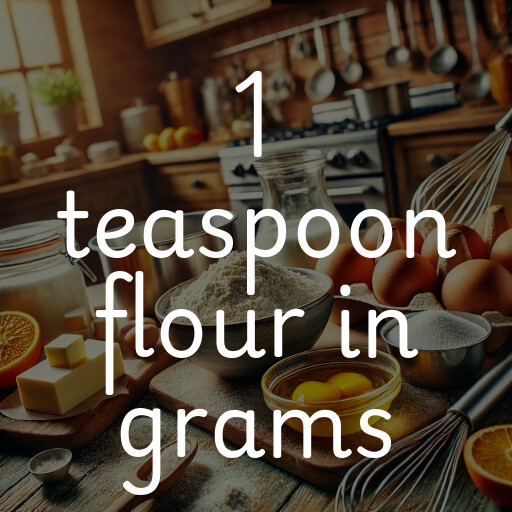 1 teaspoon flour in grams