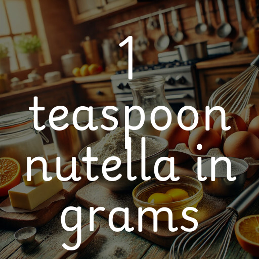 1 teaspoon nutella in grams