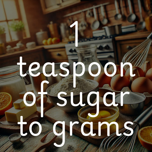 1 teaspoon of sugar to grams