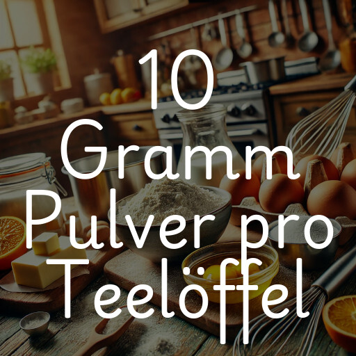 10 Gramm Pulver pro Teelöffel