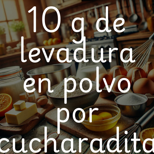 10 g de levadura en polvo por cucharadita