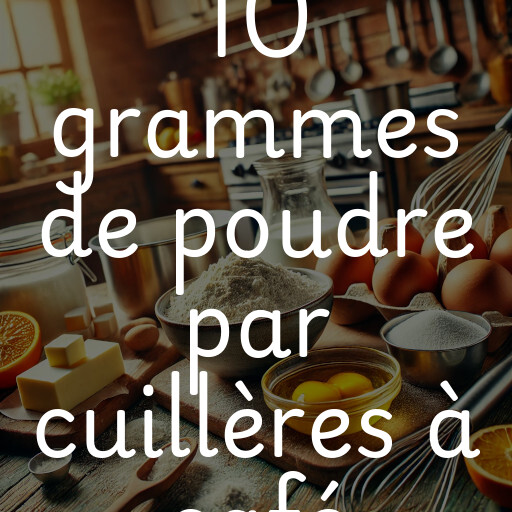 10 grammes de poudre par cuillères à café