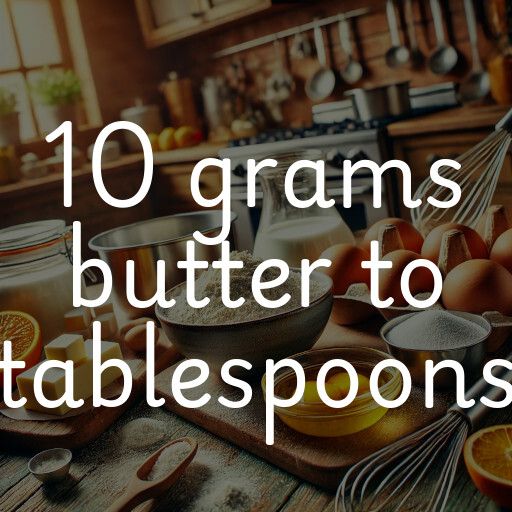 10 grams butter to tablespoons