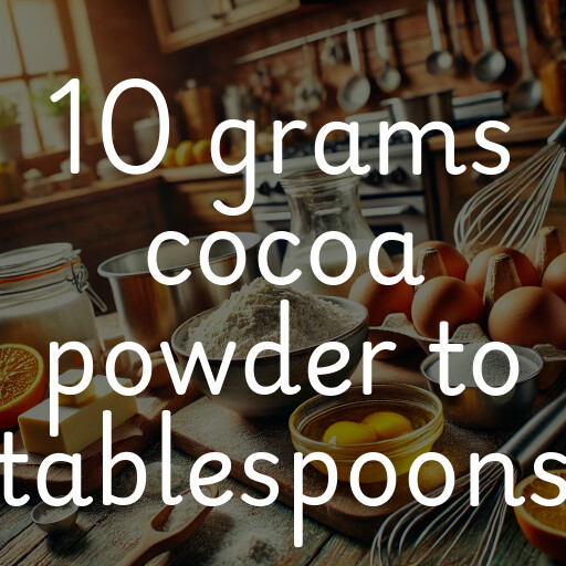 10 grams cocoa powder to tablespoons