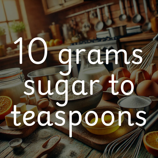 10 grams sugar to teaspoons