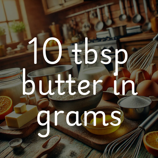 10 tbsp butter in grams