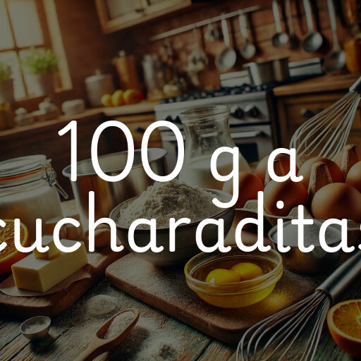 100 g a cucharaditas