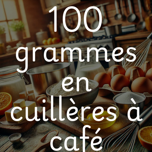 100 grammes en cuillères à café