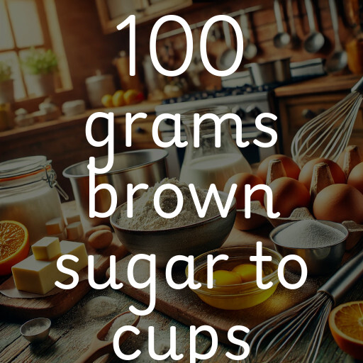 100 grams brown sugar to cups