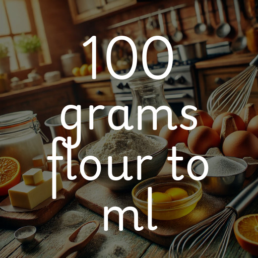 100 grams flour to ml