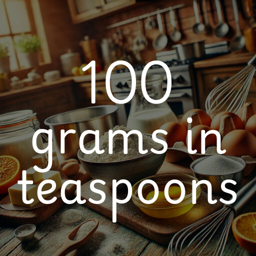 100 grams in teaspoons