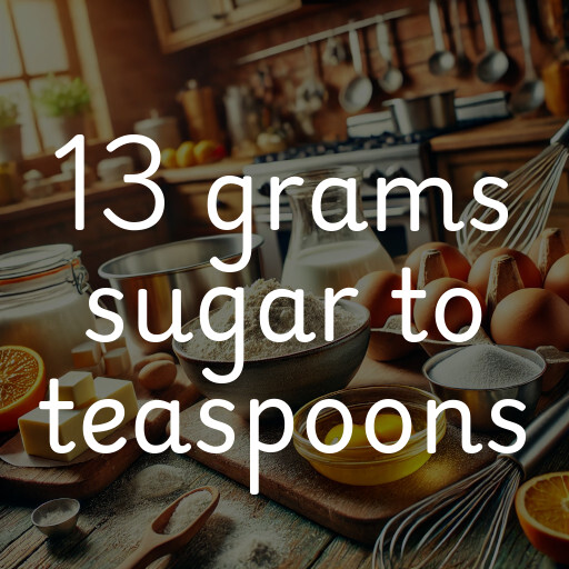 13 grams sugar to teaspoons