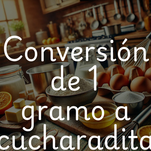 Conversión de 1 gramo a cucharadita